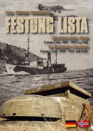 Festung Lista - Atlanterhavsvollen i Norge : Festung Lista, 1940-1945, og i dag