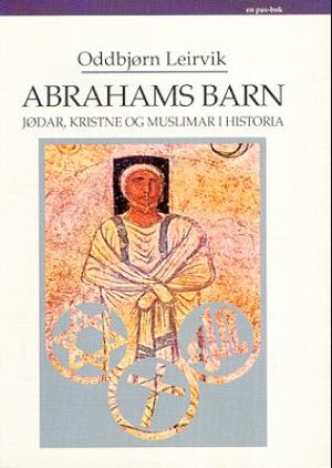 "Abrahams barn - jødar, kristne og muslimar i historia" av Oddbjørn Leirvik