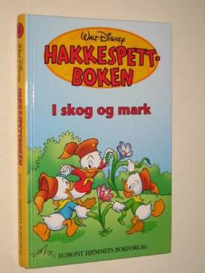 Hakkespettboken - 3 : I skog og mark