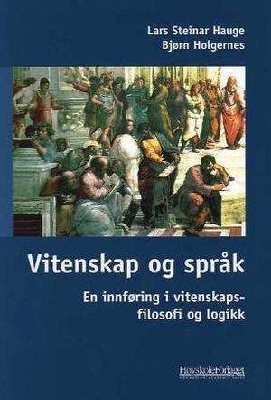 "Vitenskap og språk - en innføring i vitenskapsfilosofi og logikk" av Lars Steinar Hauge