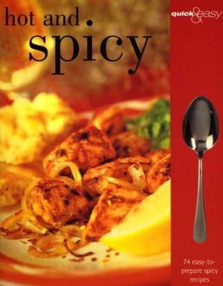 Hot and spicy - 74 easy-to-prepare spicy recipes