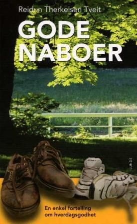 "Gode naboer en enkel fortelling om hverdagsgodhet" av Reidun Therkelsen Tveit