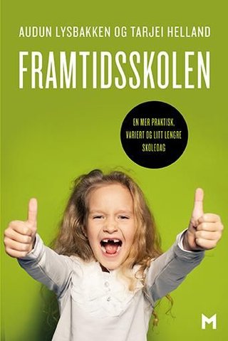 "Framtidsskolen - en mer praktisk, variert og litt lengre skoledag" av Audun Lysbakken