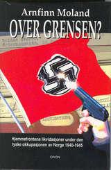 Over grensen? - Hjemmefrontens likvidasjoner under den tyske okkupasjonen av Norge 1940-1945