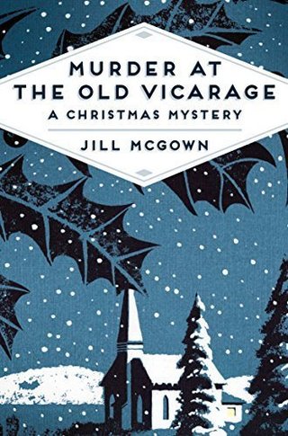 Murder at the Old Vicarage - A Christmas Mystery by Jill McGown (2015-10-08)