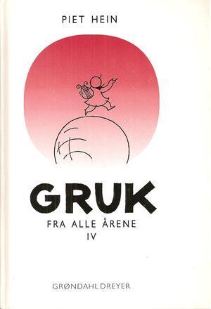 "Gruk fra alle årene 4 - et utvalg" av Piet Hein