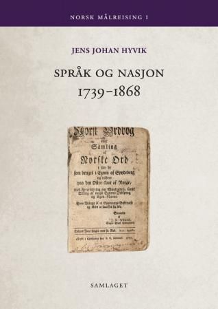 "Språk og nasjon 1739-1868 - norsk målreising I" av Jens Johan Hyvik