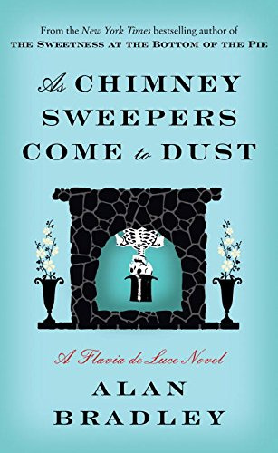 "As Chimney Sweepers Come to Dust A Flavia de Luce Novel" av Alan Bradley