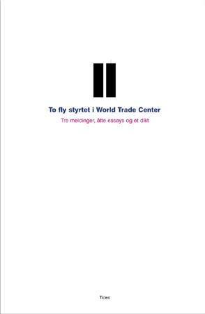 "To fly styrtet i World Trade Center - tre meldinger, åtte essays og et dikt" av John Erik Riley