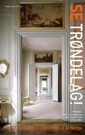 Se Trøndelag! - kunst og visuell kultur i midten av Norge