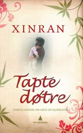 "Tapte døtre - fortellinger om savn og kjærlighet" av Xinran