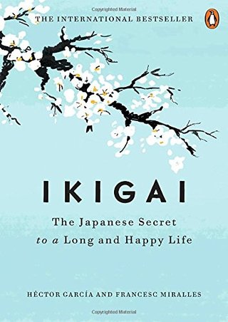 Ikigai - The Japanese Secret to a Long and Happy Life