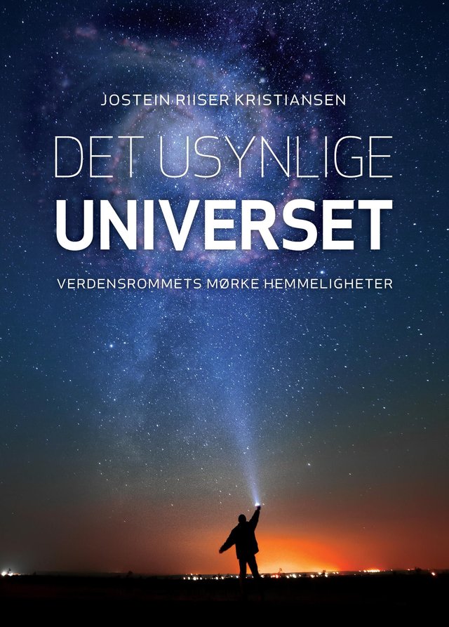 "Det usynlige universet - verdensrommets mørke hemmeligheter" av Jostein Riiser Kristiansen