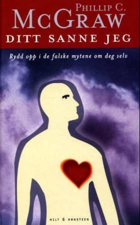 Ditt sanne jeg - rydd opp i de falske mytene om deg selv