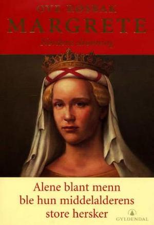 "Margrete - Nordens dronning" av Ove Røsbak