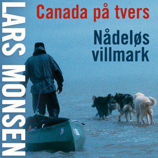 "Canada på tvers nådeløs villmark" av Lars Monsen