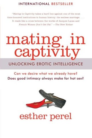 "Mating in Captivity Unlocking Erotic Intelligence" av Esther Perel