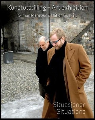 Sliman Mansour & Håkon Gullvåg - situasjoner : et palestinsk-norsk kulturmøte = Situations : a Palestinian - Norwegian artistic encounter