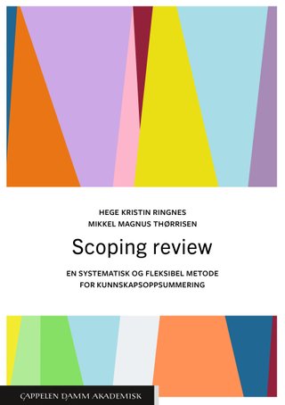 "Scoping review - en systematisk og fleksibel metode for kunnskapsoppsummering" av Hege Kristin Ringnes
