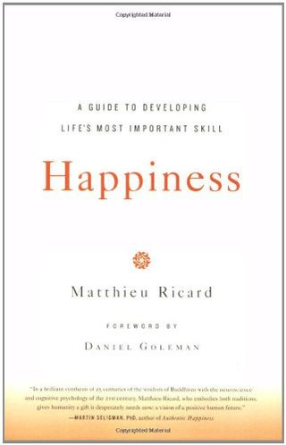 Happiness - A Guide to Developing Life's Most Important Skill