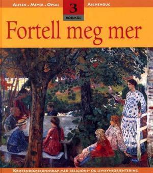 "Fortell meg mer 3 - kristendomskunnskap med religions- og livssynsorientering" av Liv Sødal Alfsen