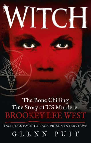 "Witch The Bone Chilling True Story of US Murderer Brookey Lee West" av Glenn Puit