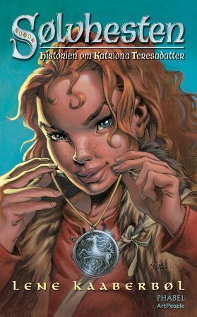 "Sølvhesten - historien om Katriona Teresadatter" av Lene Kaaberbøl
