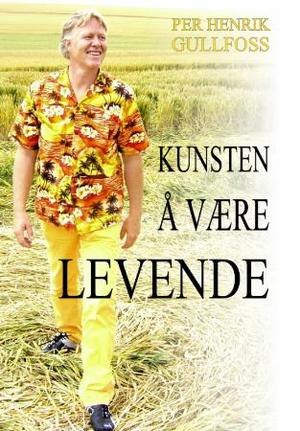 "Kunsten å være levende" av Per Henrik Gullfoss