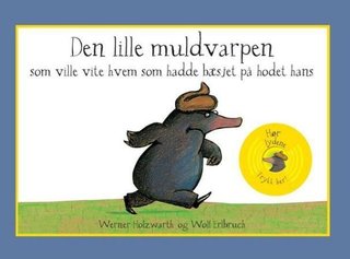 "Den lille muldvarpen som ville vite hvem som hadde bæsjet på hodet hans" av Werner Holzwarth