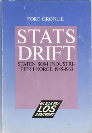 "Statsdrift - staten som industrieier i Norge 1945-1963" av Tore Grønlie