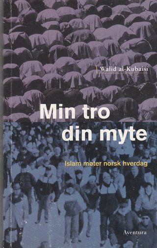 Min tro, din myte - islam møter norsk hverdag