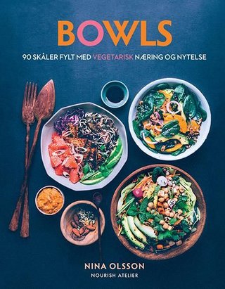 "Bowls 90 skåler fylt med vegetarisk næring og nytelse" av Nina Olsson