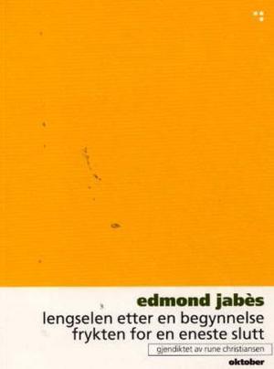 "Lengselen etter en begynnelse, frykten for en eneste slutt" av Edmond Jabès