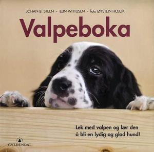 "Valpeboka - lek med valpen og lær den å bli en lydig og glad hund!" av Johan B. Steen