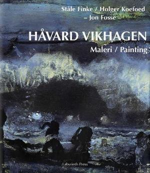 "Håvard Vikhagen - tilnærminger til maleriet" av Holger Koefoed