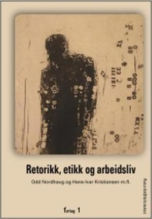 "Retorikk, etikk og arbeidsliv" av Odd Nordhaug