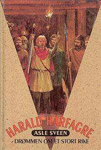 Harald Hårfagre - drømmen om et stort rike