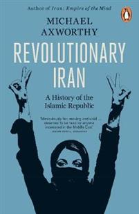 "Revolutionary Iran A history of the Islamic Republic" av Michael Axworthy