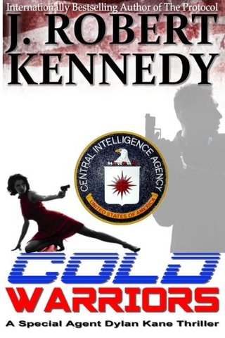 Cold Warriors - A Special Agent Dylan Kane Thriller Book #3 (Special Agent Dylan Kane Thrillers) (Volume 3)