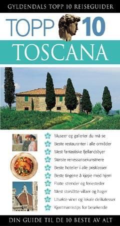 Toscana - topp 10 : din guide til de 10 beste opplevelsene