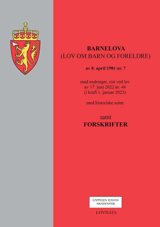 "Barnelova - (lov om barn og foreldre) av 8. april 1981 nr. 7 : med endringer : sist ved lov av 17. juni 2022 nr. 44 (i kraft 1. januar 2023) : med historiske noter : samt forskrifter" av Norge