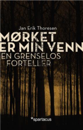 "Mørket er min venn en grenselos forteller" av Jan Erik Thoresen