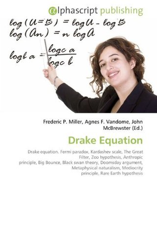 "Drake Equation Drake equation. Fermi paradox, Kardashev scale, The Great Filter, Zoo hypothesis, Anthropic principle, Big Bounce, Black swan theory, ... Mediocrity principle, Rare Earth hypothesis"