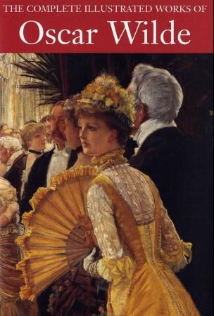 The complete illustrated works of Oscar Wilde