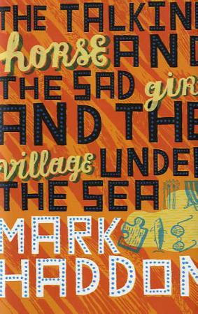 "The talking horse and the sad girl and the village under the sea" av Mark Haddon