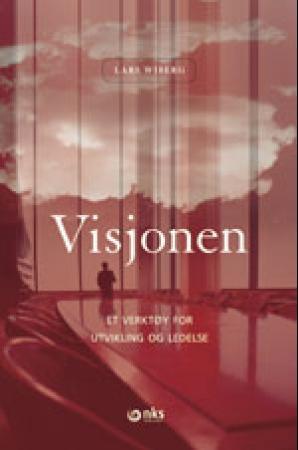 "Visjonen - et verktøy for utvikling og ledelse" av Lars Wiberg