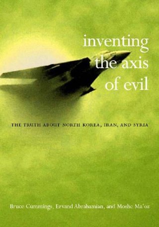 "Inventing the Axis of Evil The Truth About North Korea, Iran, and Syria" av Bruce Cumings