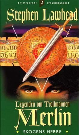 "Legenden om trollmannen Merlin bok 2 : skogens herre" av Stephen R. Lawhead