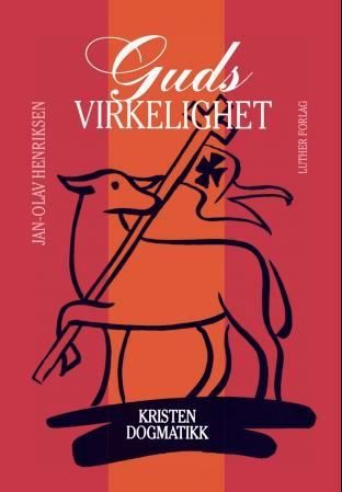 Guds virkelighet - hovedtrekk i kristen dogmatikk