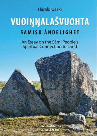 Vuoiŋŋalašvuohta - samisk åndelighet : an essay on the Śámi people's spiritual connection to the land